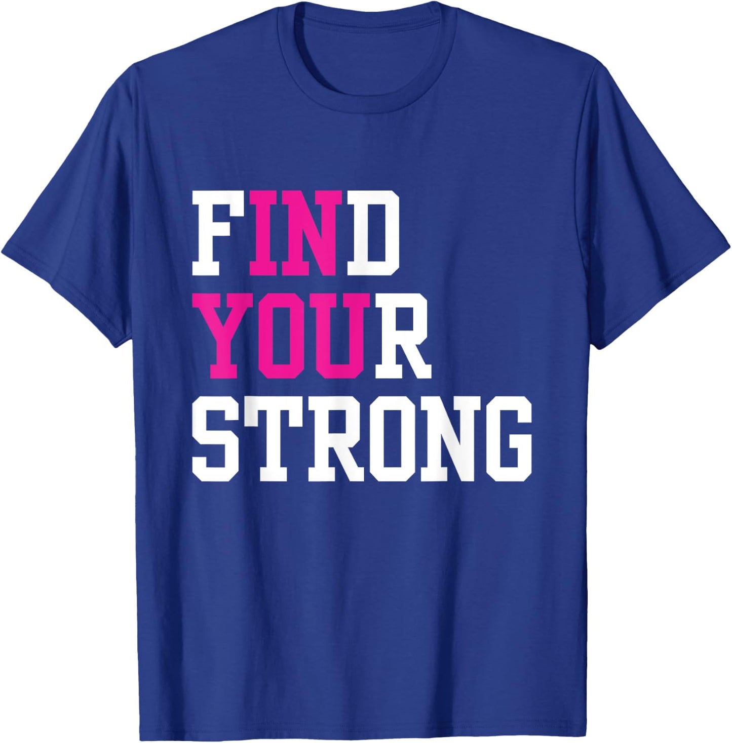Find Your Strong In You Inspirational Runner Gym Workout T-Shirt - T-Shirt | Royal