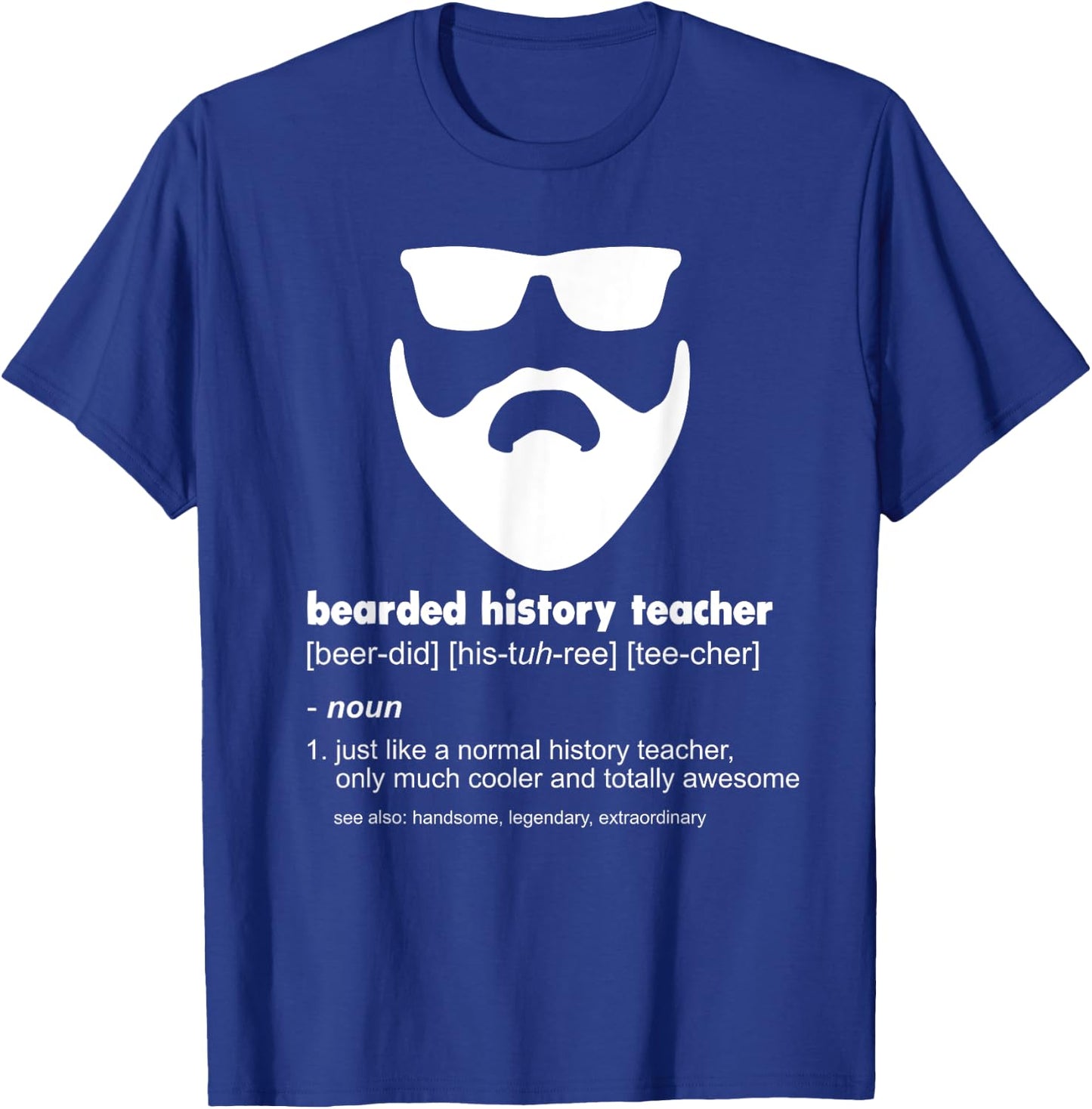 Bearded History Teacher Funny History Teacher Gift T-Shirt - T-Shirt | Royal