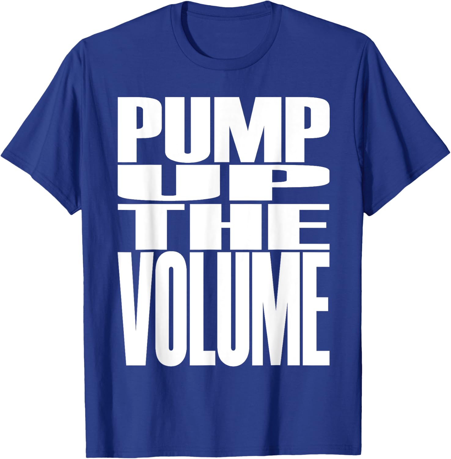 Big Print Slogan Pump Up The Volume Music Lover Rave Classic T-Shirt - T-Shirt | Royal