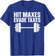 Hit Maxes Evade Taxes T-Shirt - T-Shirt | Royal