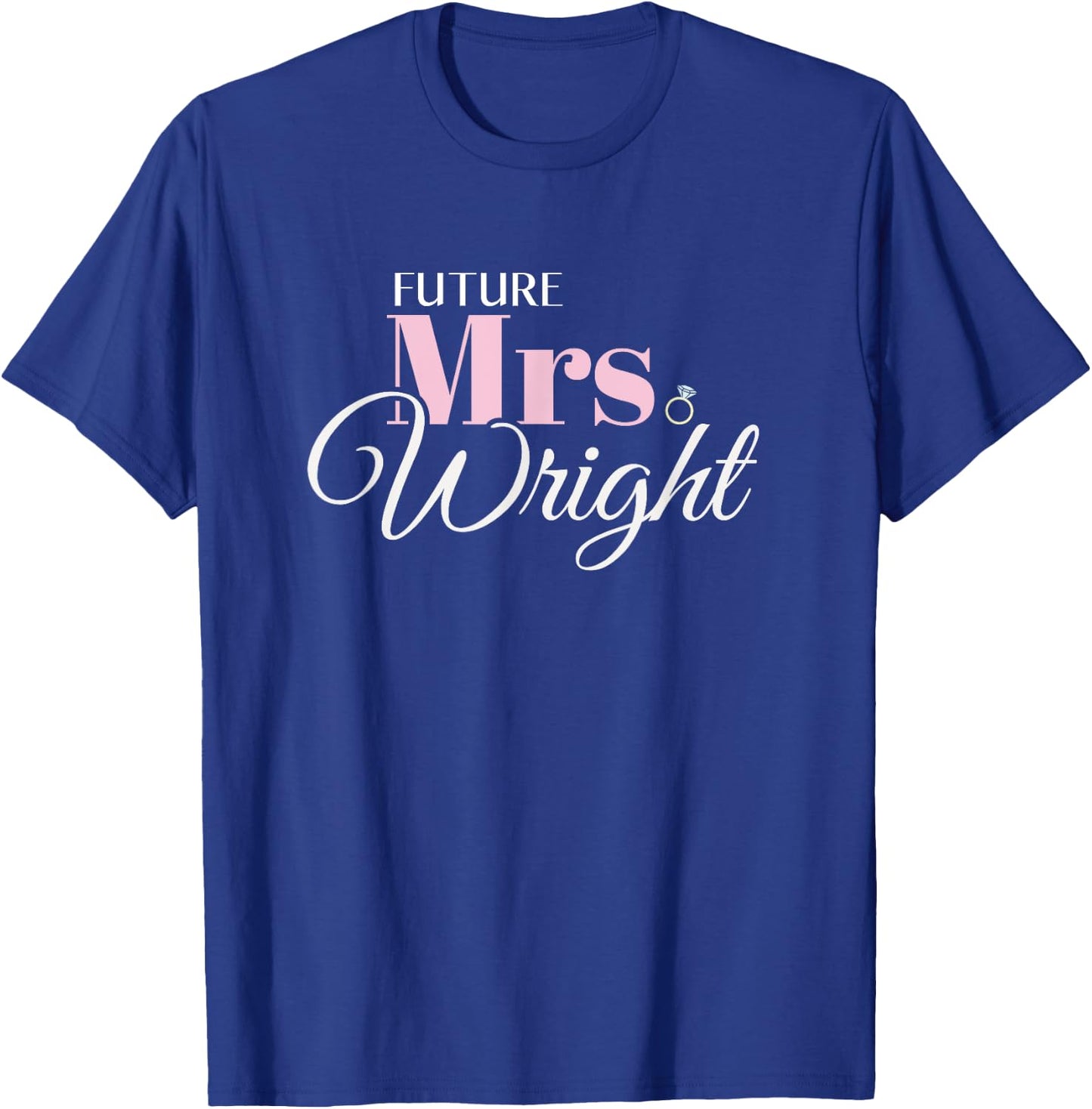 Cute Engagement Mrs Wright Bachelorette T-Shirt - T-Shirt | Royal