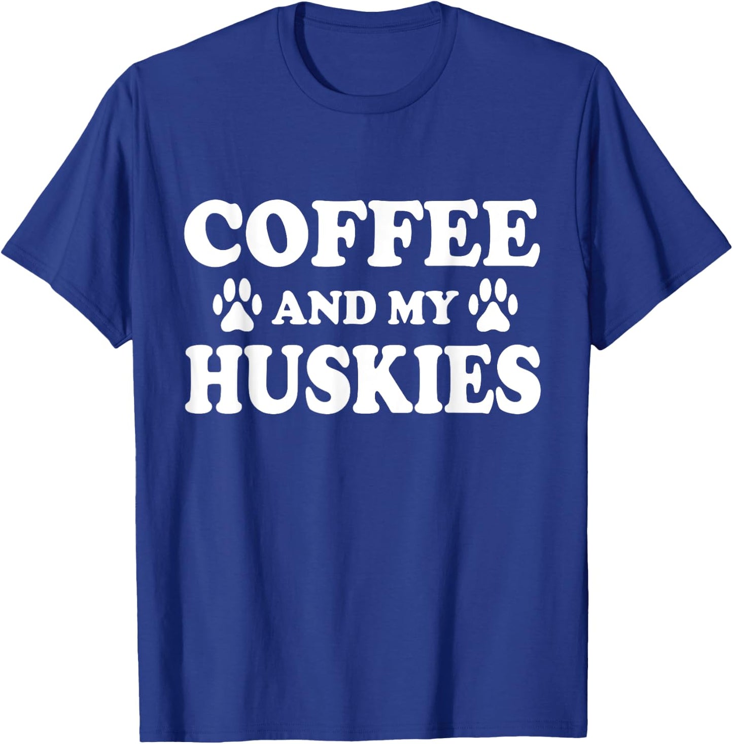 Husky Dog, Coffee And My Huskies, Husky Mom T-Shirt - T-Shirt | Royal