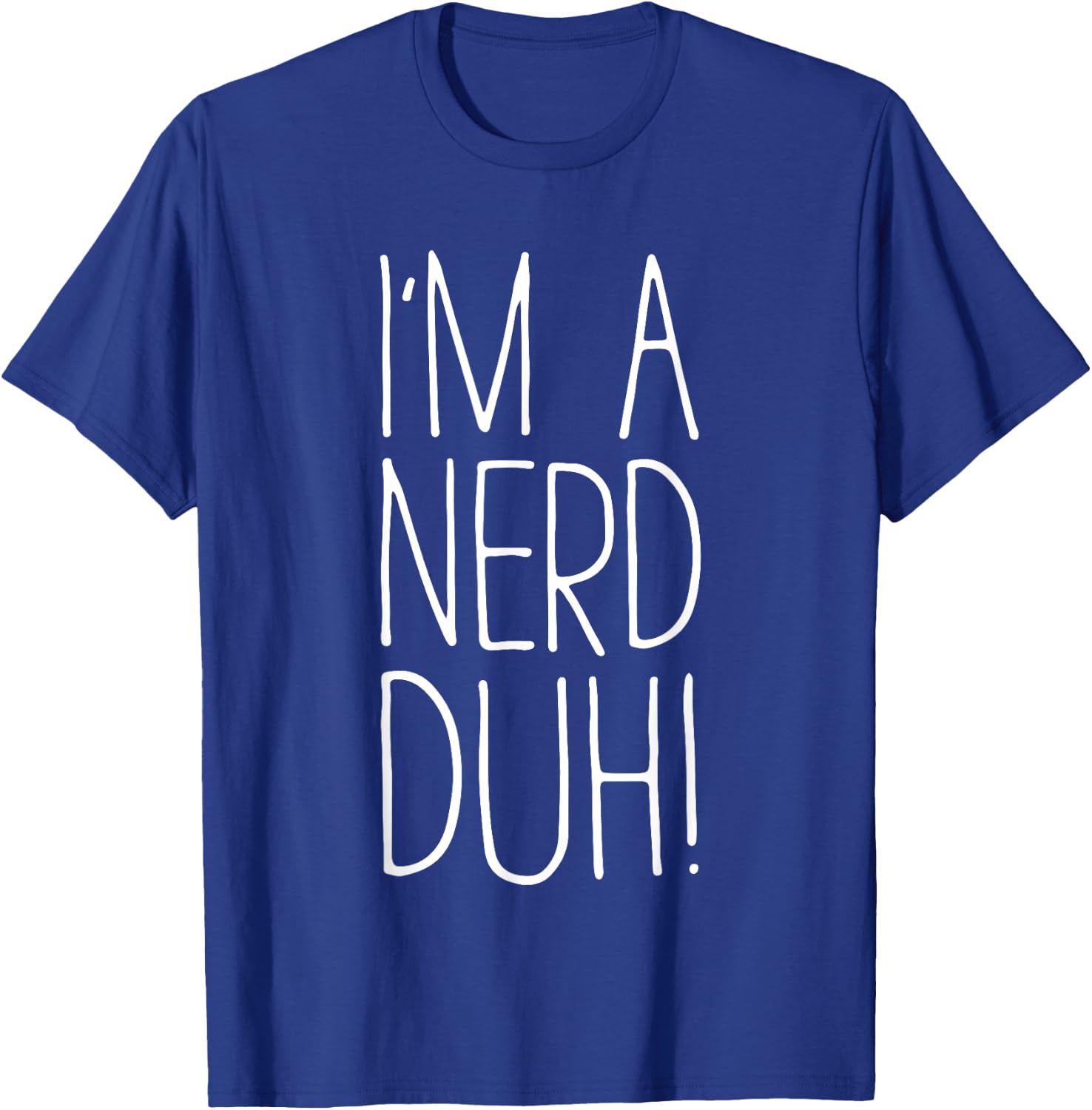 I'm A Nerd Duh Shirt Men Women Kids Nerd Costume T-Shirt - T-Shirt | Royal