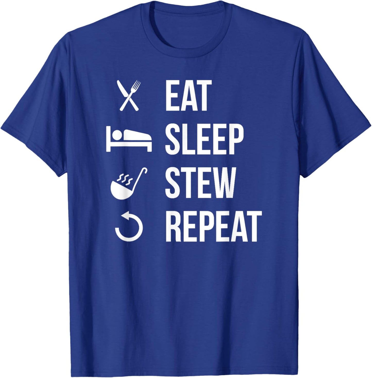 Eat Sleep Stew Repeat Funny Chili Lover T-Shirt - T-Shirt | Royal