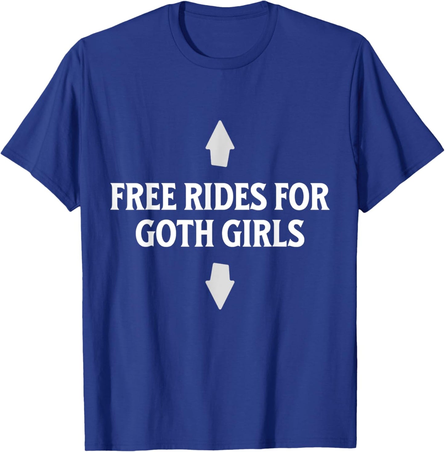 Free Rides For Goth Girls Funny Arrow Dirty Adult Joke T-Shirt - T-Shirt | Royal