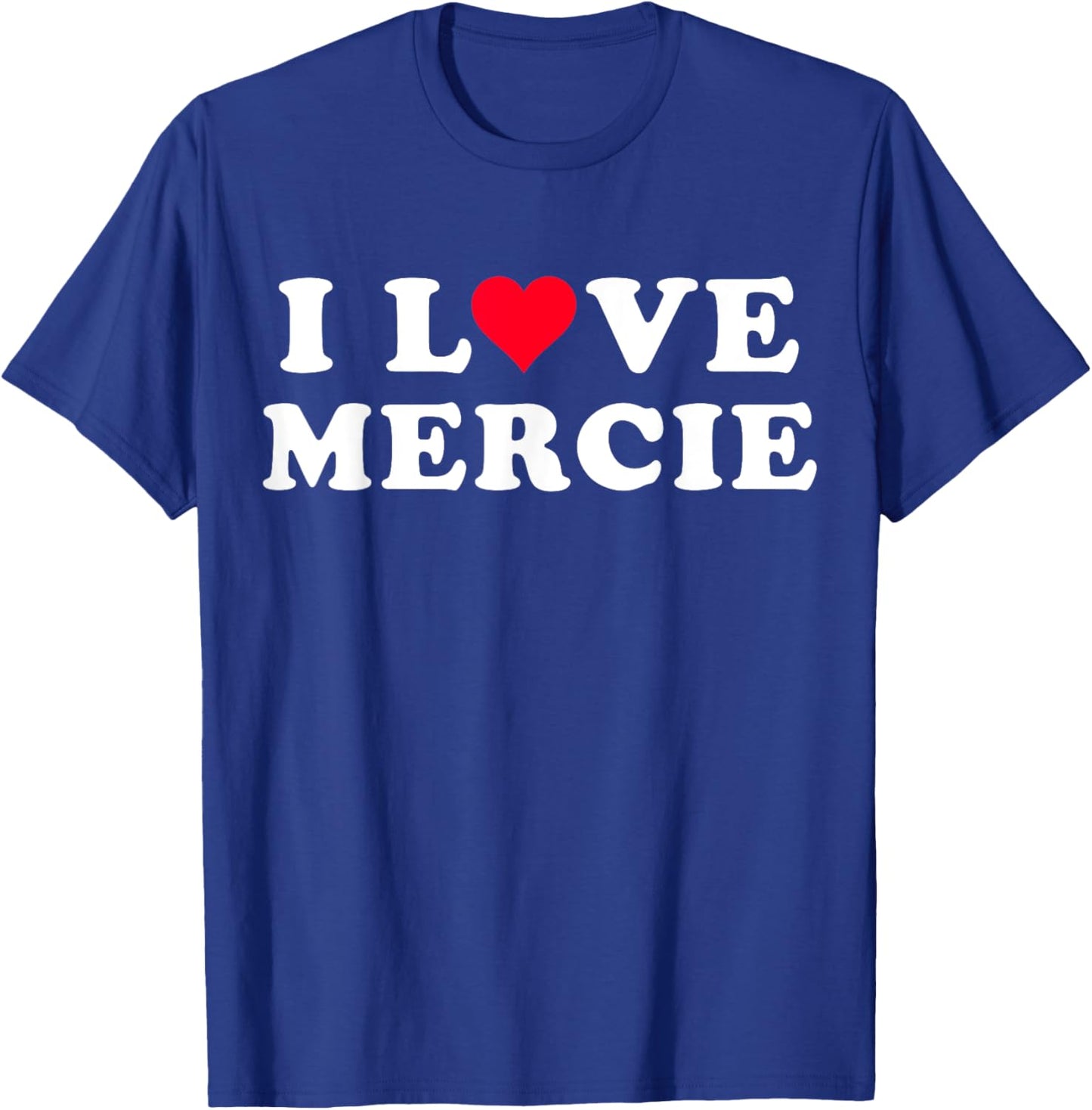 I Love Mercie Matching Girlfriend & Boyfriend Mercie Name T-Shirt - T-Shirt | Royal