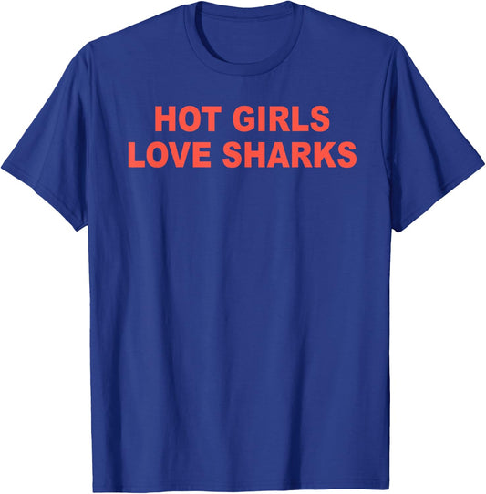 HOT GIRLS LOVE SHARKS funny design T-Shirt - T-Shirt | Royal