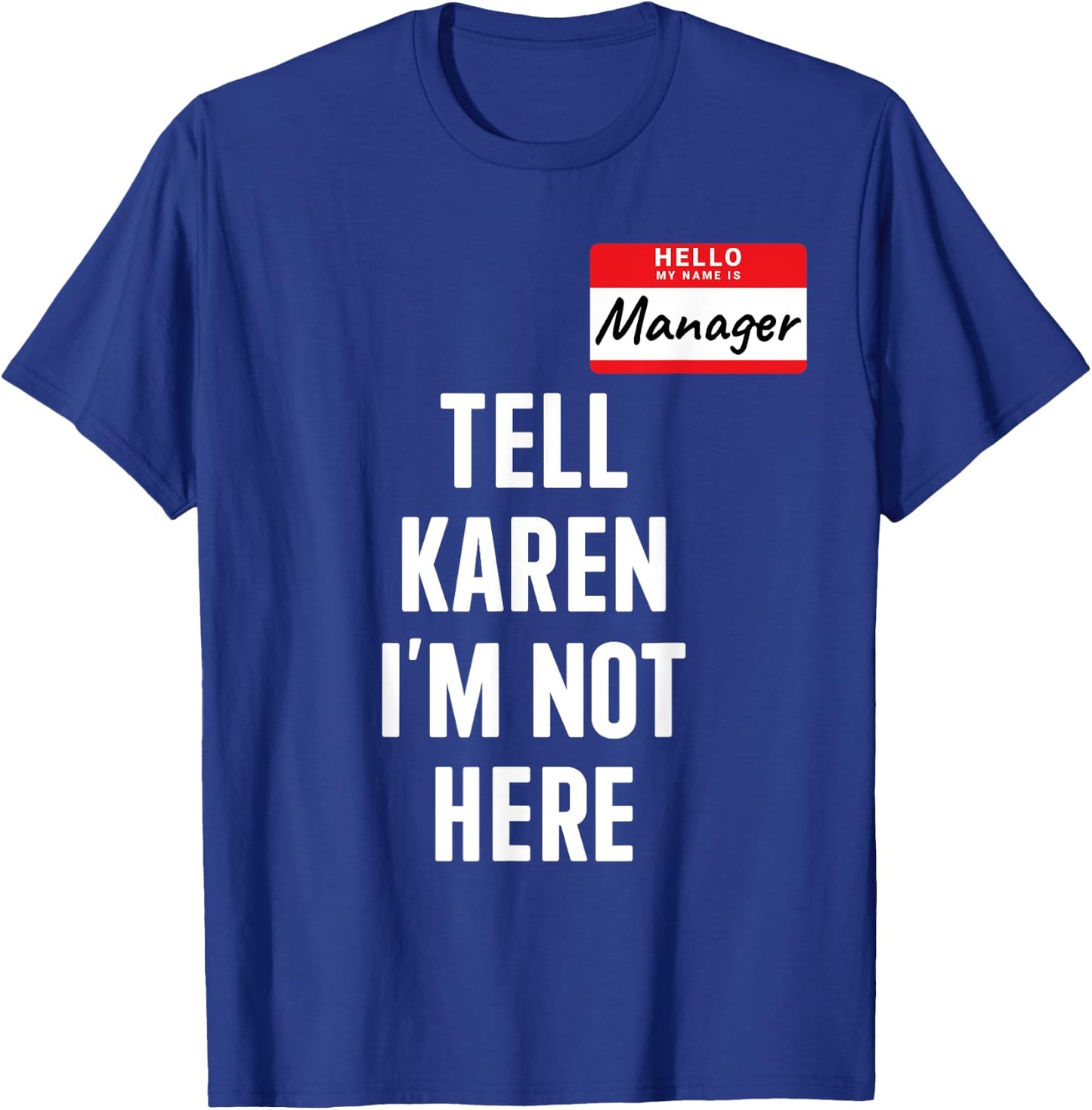 Manager costume tell Karen not here funny halloween party T-Shirt - T-Shirt | Royal