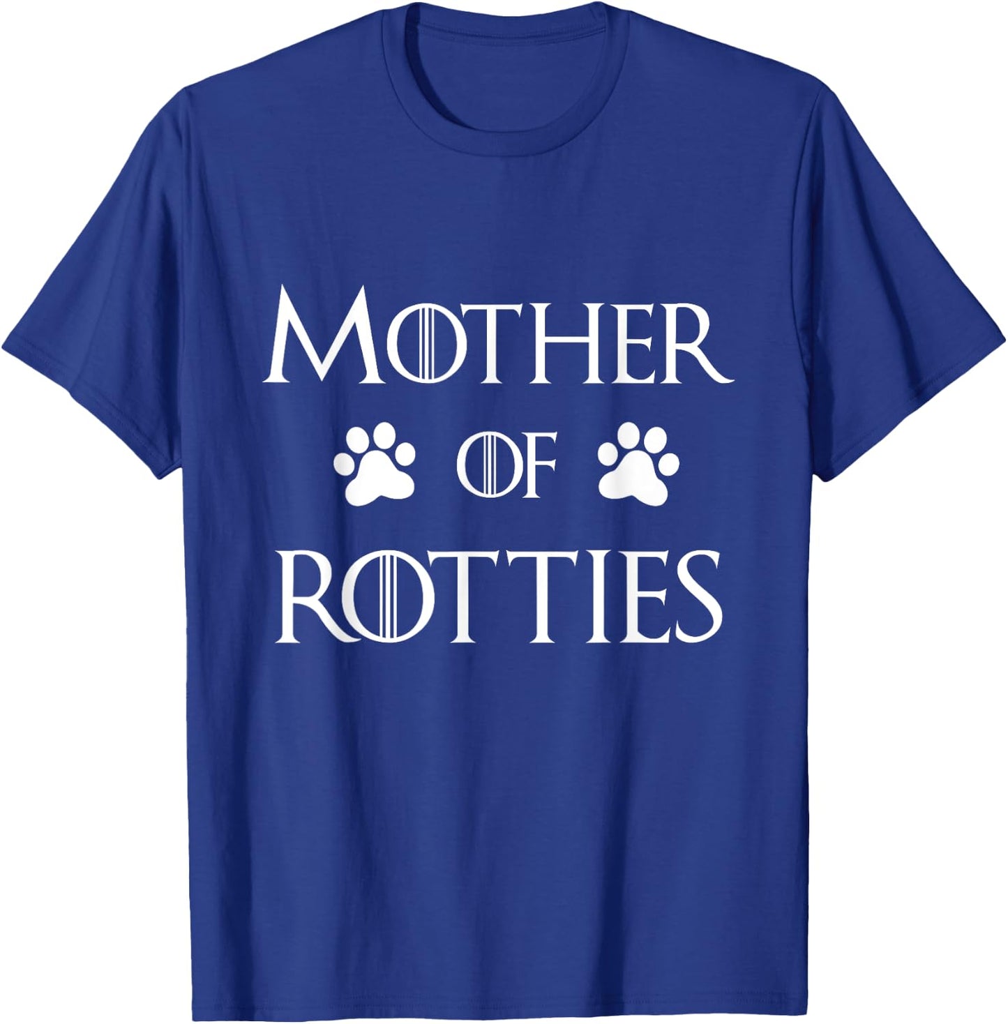 Rottie Dog Mom Shirt, Mother of Rotties T-Shirt - T-Shirt | Royal