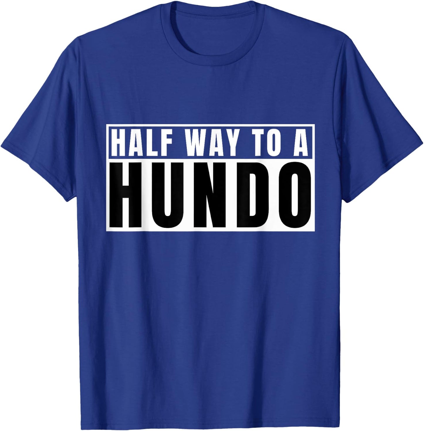 Half Way To 100 Hundo 50th Birthday 50 Years Old Gag Bday T-Shirt - T-Shirt | Royal