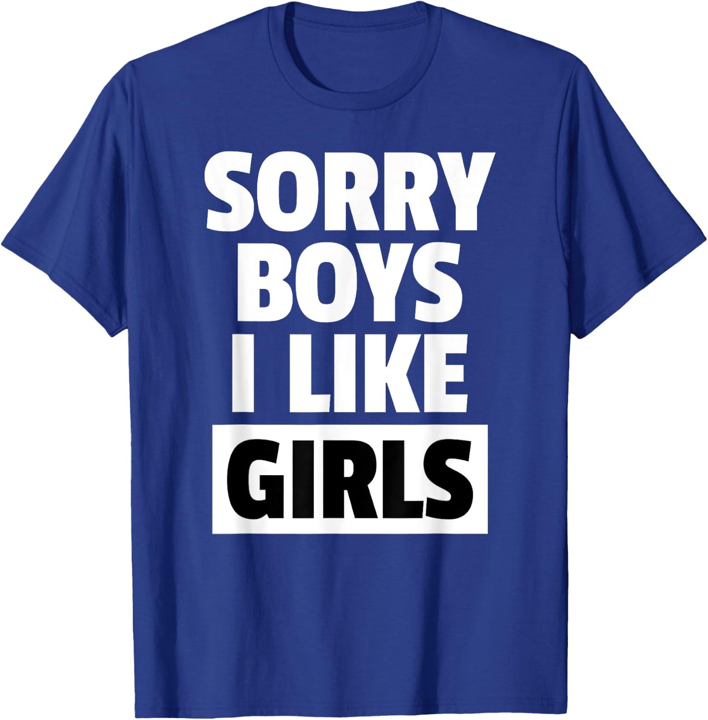 Sorry Boys I Like Girls Lesbian Pride Shirt T-Shirt - T-Shirt | Royal