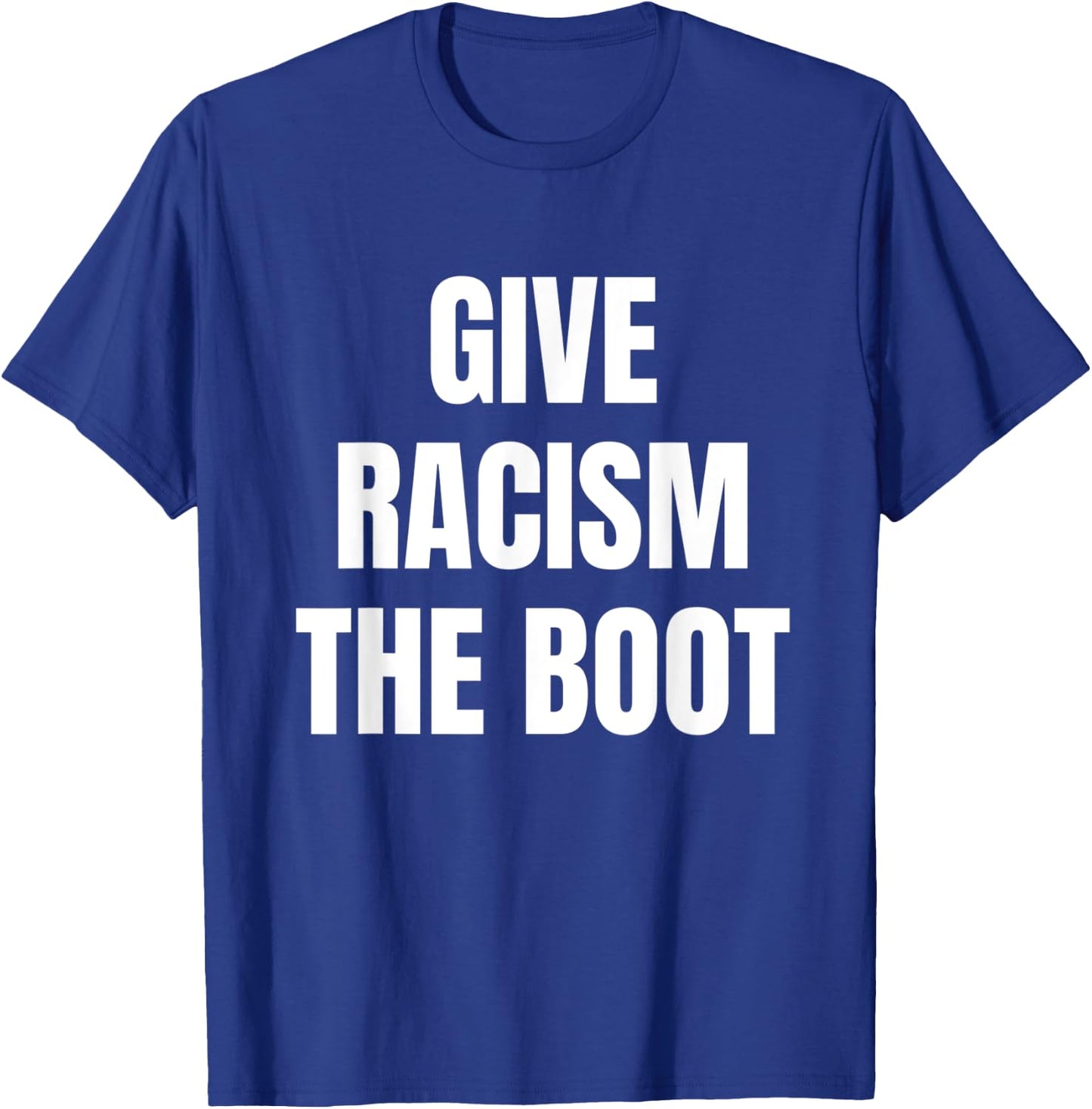 Give Racism The Boot T-Shirt - T-Shirt | Royal