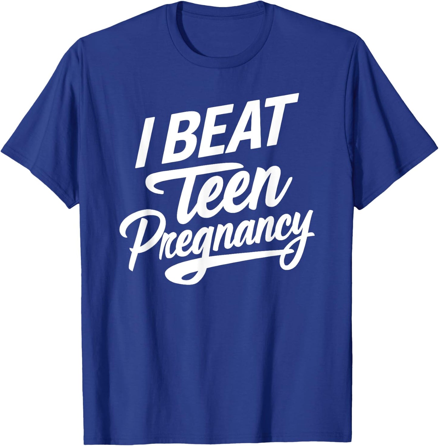 I Beat Teen Pregnancy Mother Mom Woman Pregnant Student T-Shirt - T-Shirt | Royal
