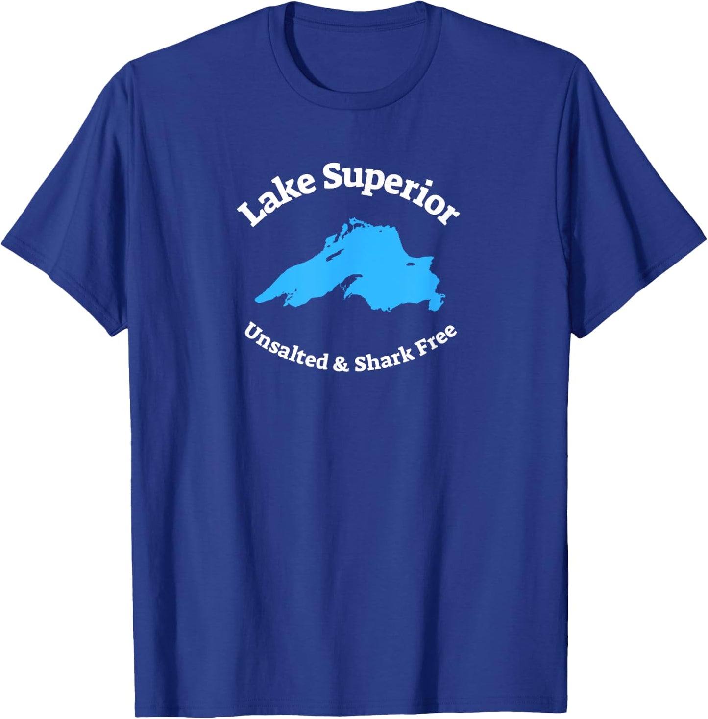 Lake Superior: Unsalted & Shark Free Funny T-Shirt - T-Shirt | Royal