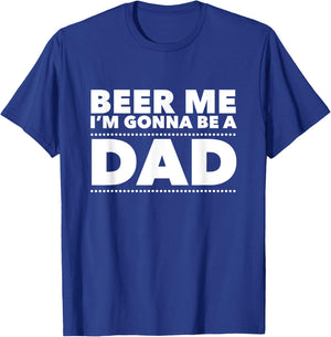 Beer Me I'm Gonna Be A Dad Shirt Pregnancy Announcement T-Shirt - T-Shirt | Royal