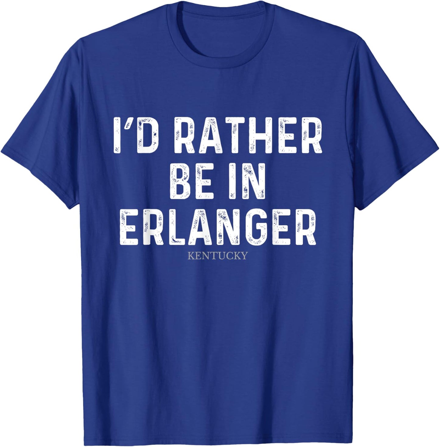 I'd Rather Be In Erlanger - US State Kentucky T-Shirt - T-Shirt | Royal