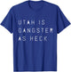 Funny Utah Gangster as Heck Salt Lake LDS Mormon Joke Gift T-Shirt - T-Shirt | Royal