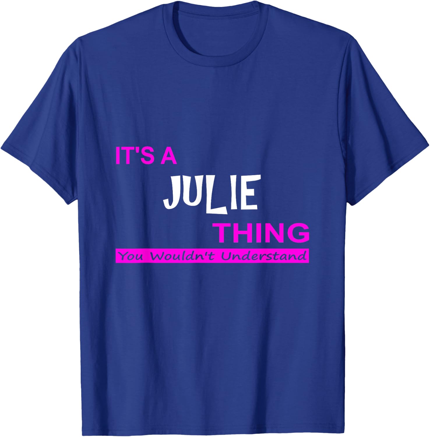 "It's a Julie Thing, You Wouldn't Understand" T-Shirt - T-Shirt | Royal