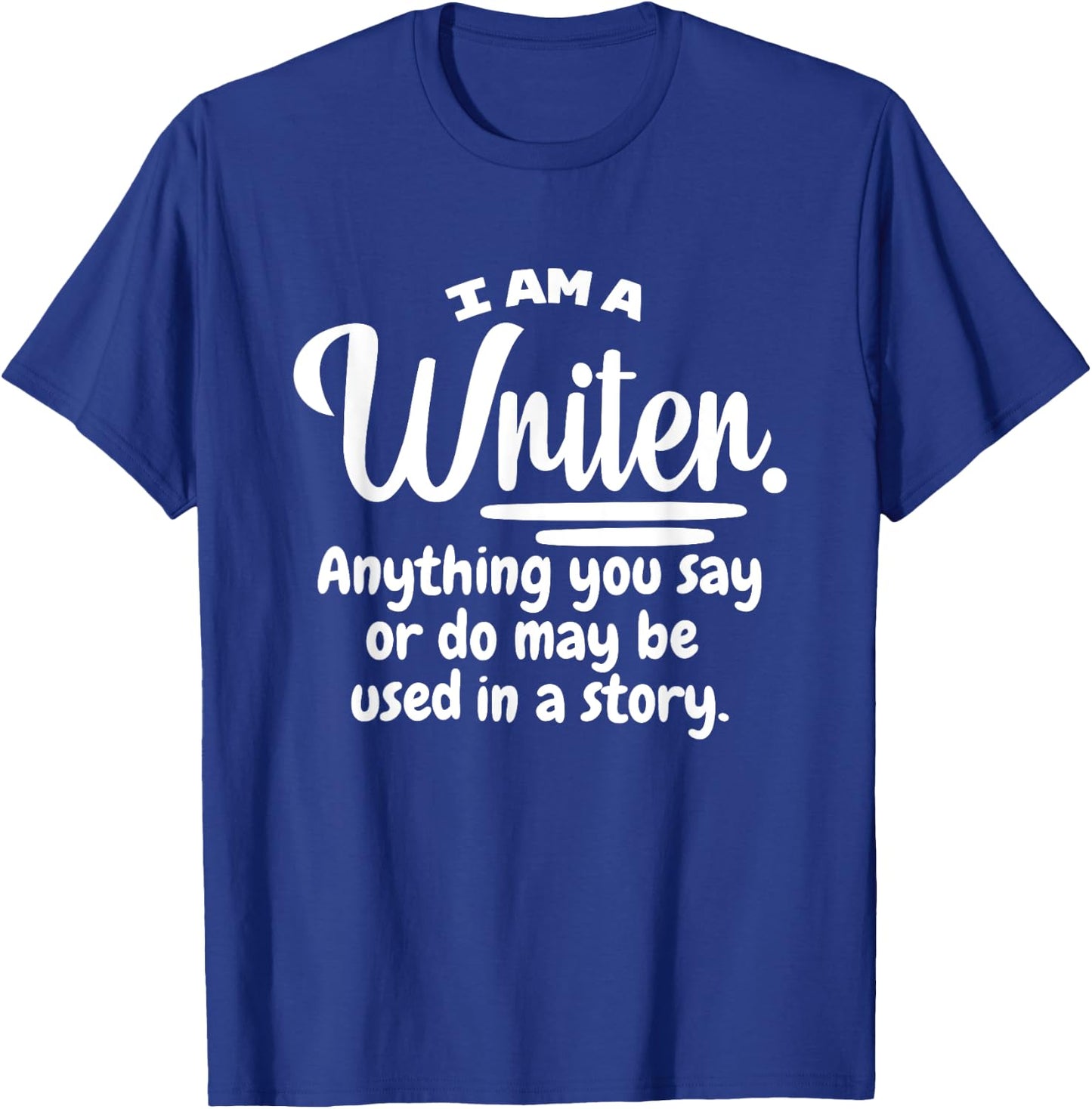 I Am A Writer Funny Author Novelist Novel Writing Poet Gift Small T-Shirt - T-Shirt | Royal