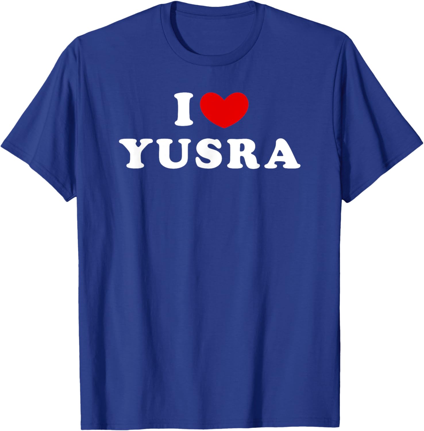I Love Yusra, I Heart Yusra T-Shirt - T-Shirt | Royal
