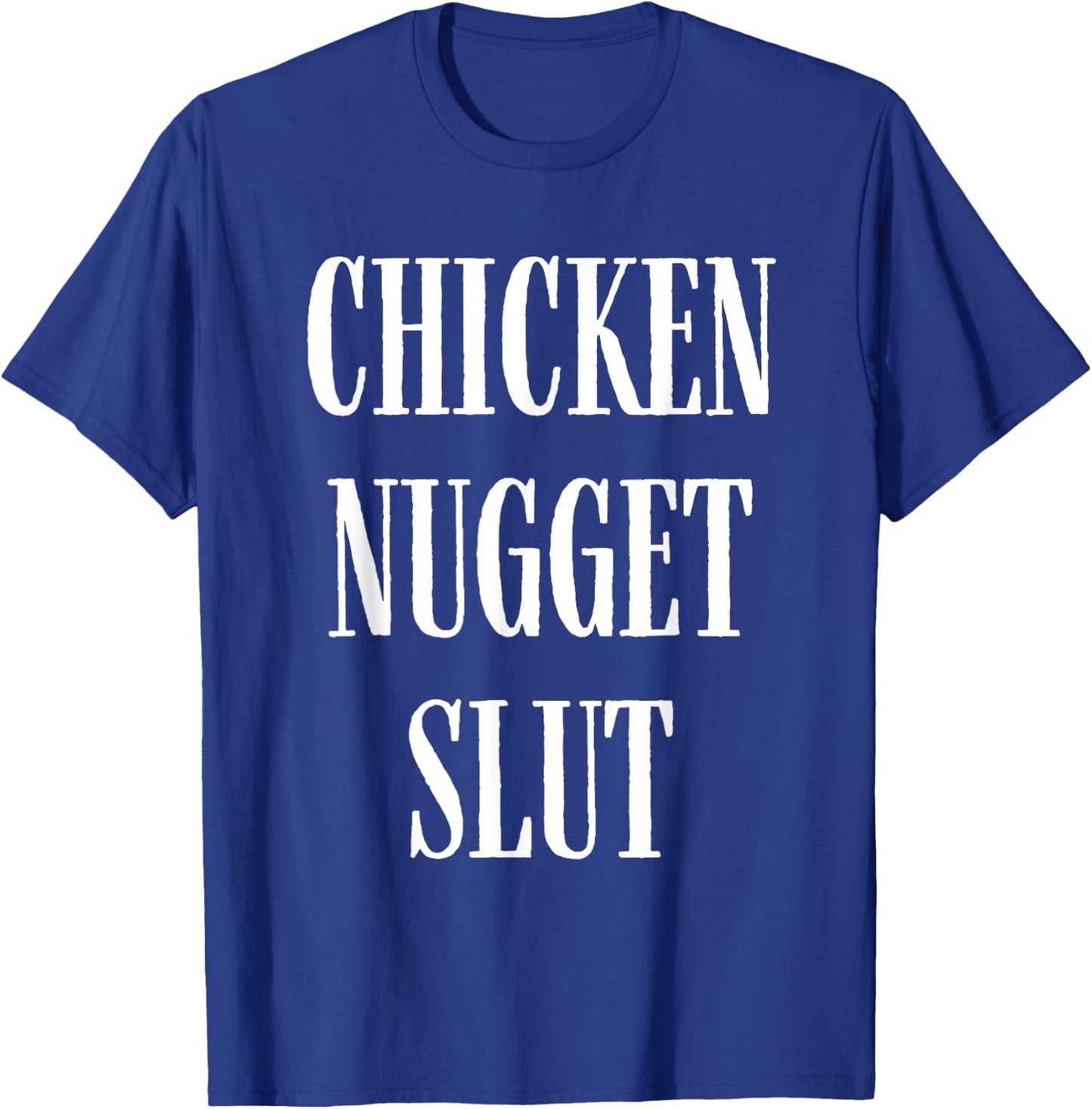 Chicken Nugget Slut T-Shirt - T-Shirt | Royal