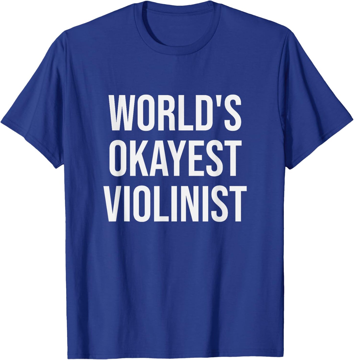 World's Okayest Violinist - Funny Violin Gift T-Shirt - T-Shirt | Royal