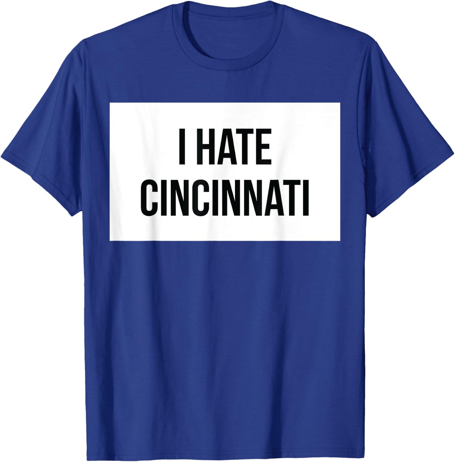 I Hate Cincinnati T-Shirt - T-Shirt | Royal