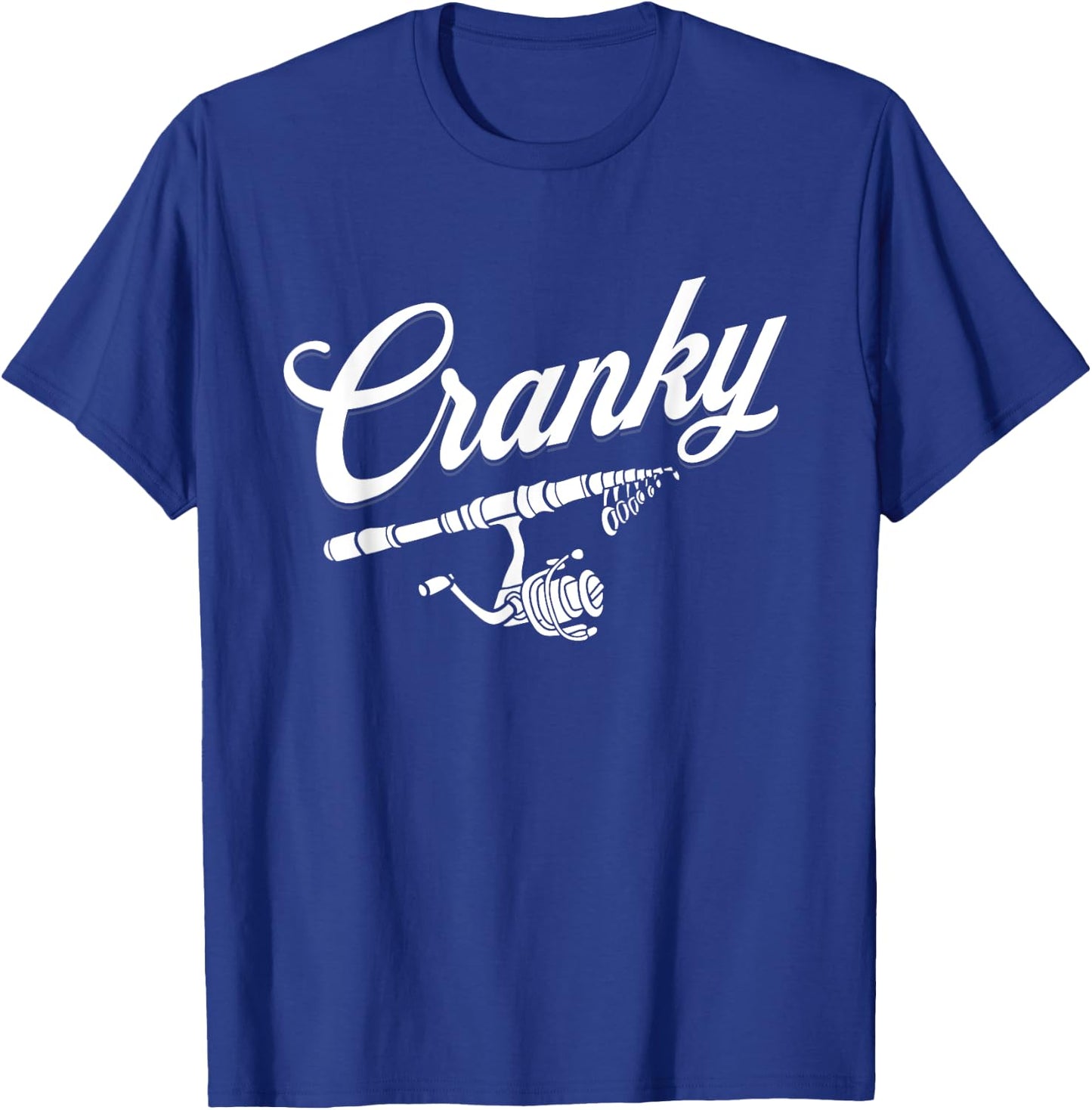 Funny Fishing Reel Pun Shirt, CRANKY Fishermen T-Shirt - T-Shirt | Royal