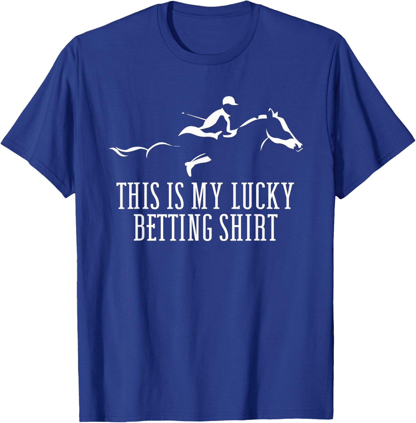Lucky Betting Shirt for a Horse Racing Derby T-Shirt - T-Shirt | Royal