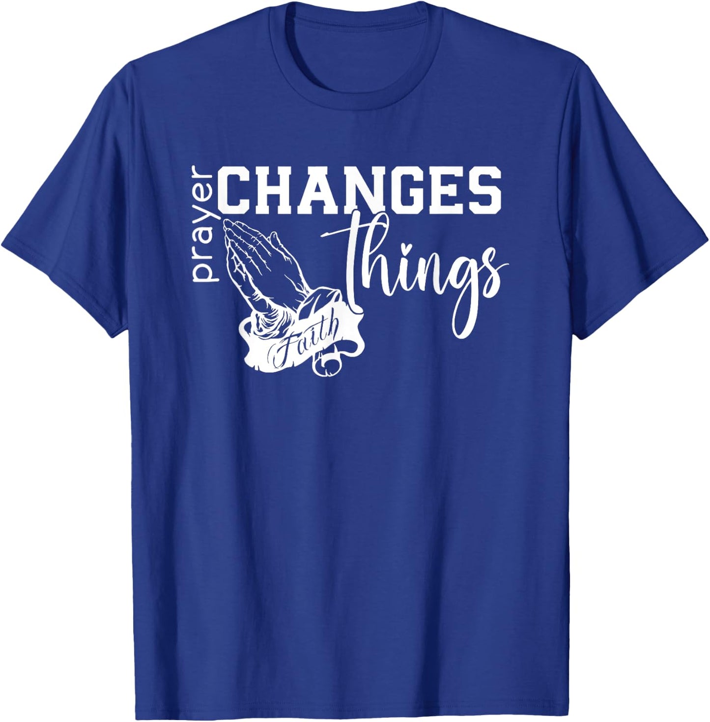 Prayer Changes Things, Created With A Purpose, Christian T-Shirt - T-Shirt | Royal