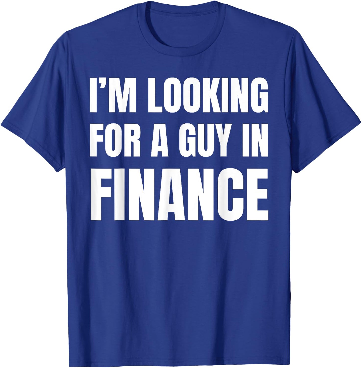 Looking For Guy In Finance Funny Couples Finance T-Shirt - T-Shirt | Royal
