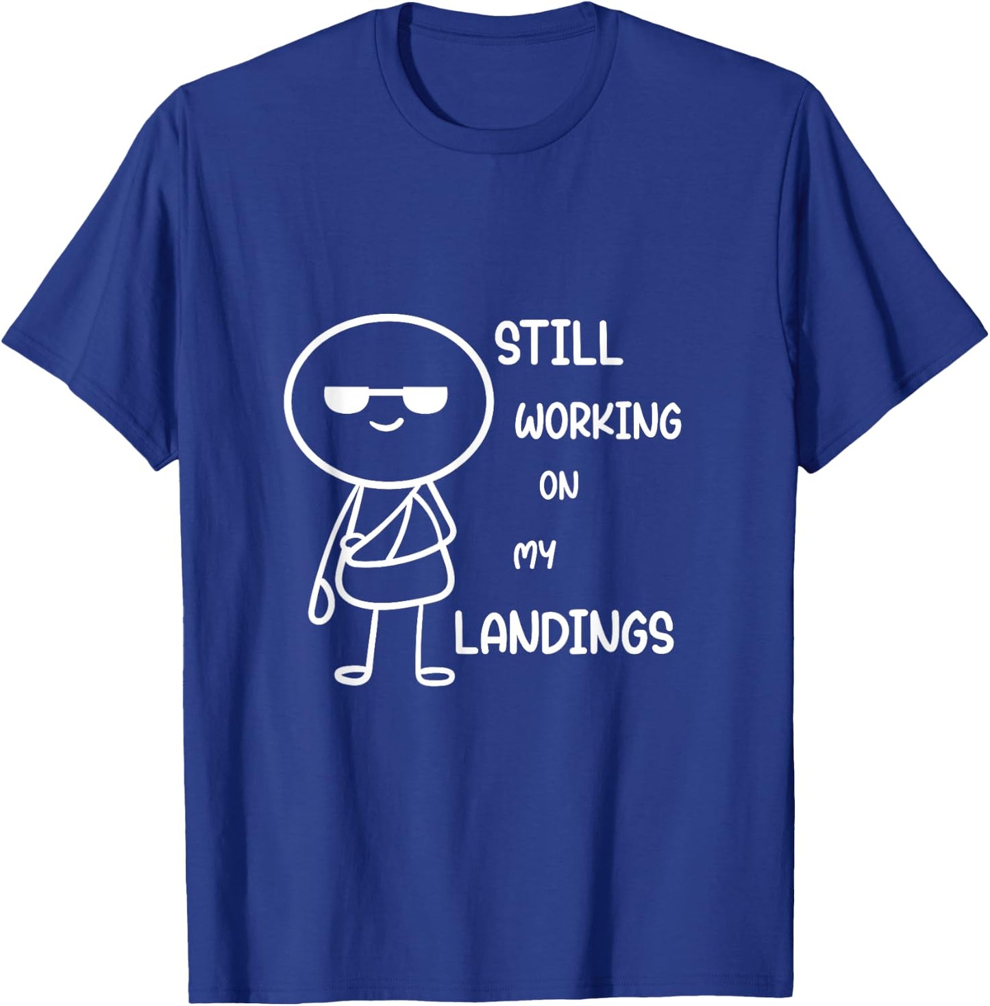 Still Working On My Landings T-Shirt - T-Shirt | Royal