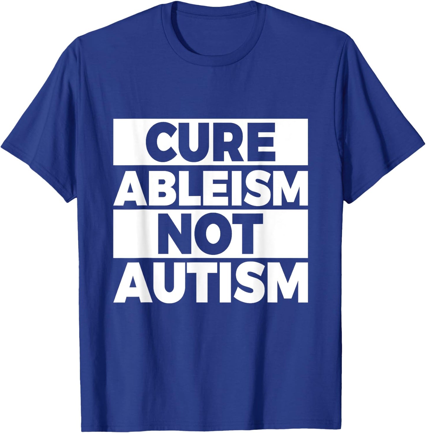 Cure ableism - not autism Quote for a Ableism protester T-Shirt - T-Shirt | Royal