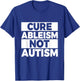 Cure ableism - not autism Quote for a Ableism protester T-Shirt - T-Shirt | Royal