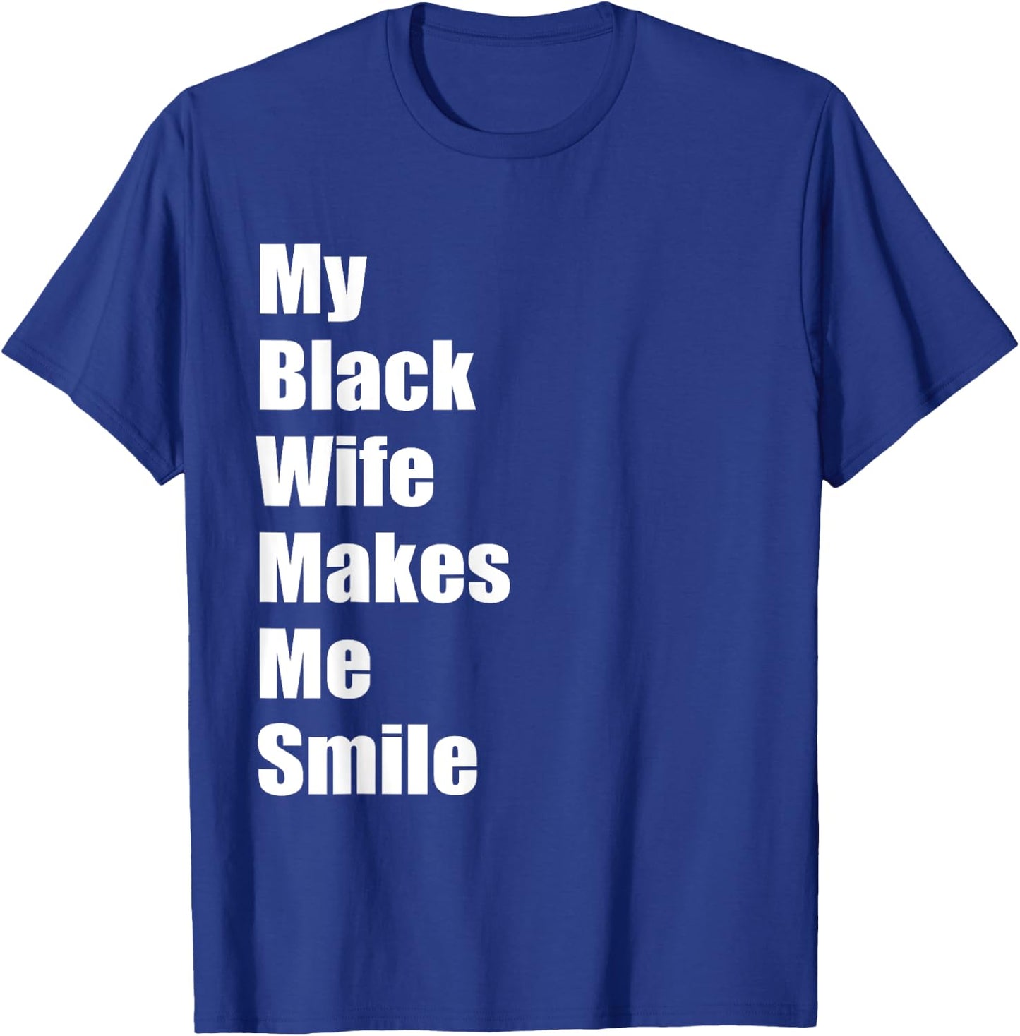 My Black Wife Makes Me Smile T-Shirt - T-Shirt | Royal