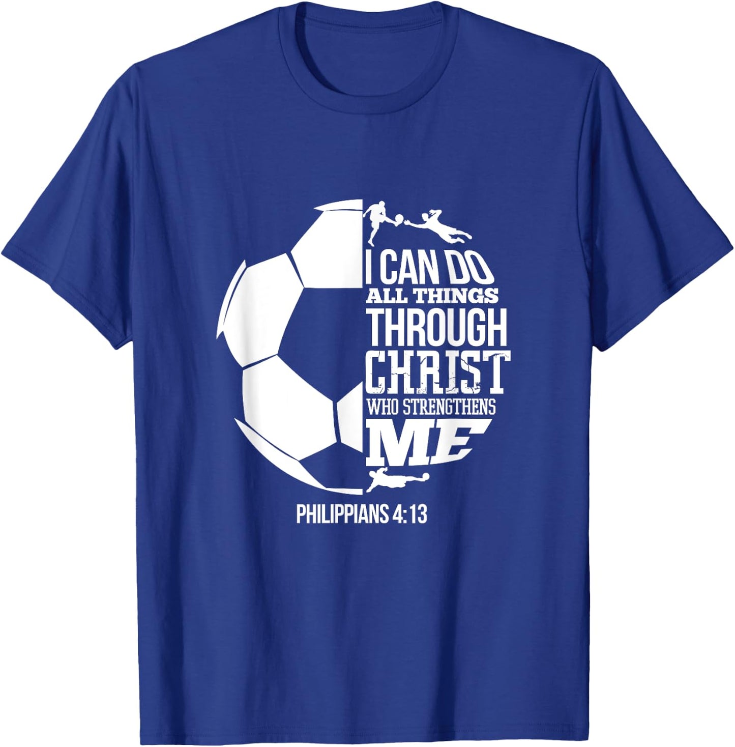 I Can Do All Things Through Christ Soccer Player Christian T-Shirt - T-Shirt | Royal