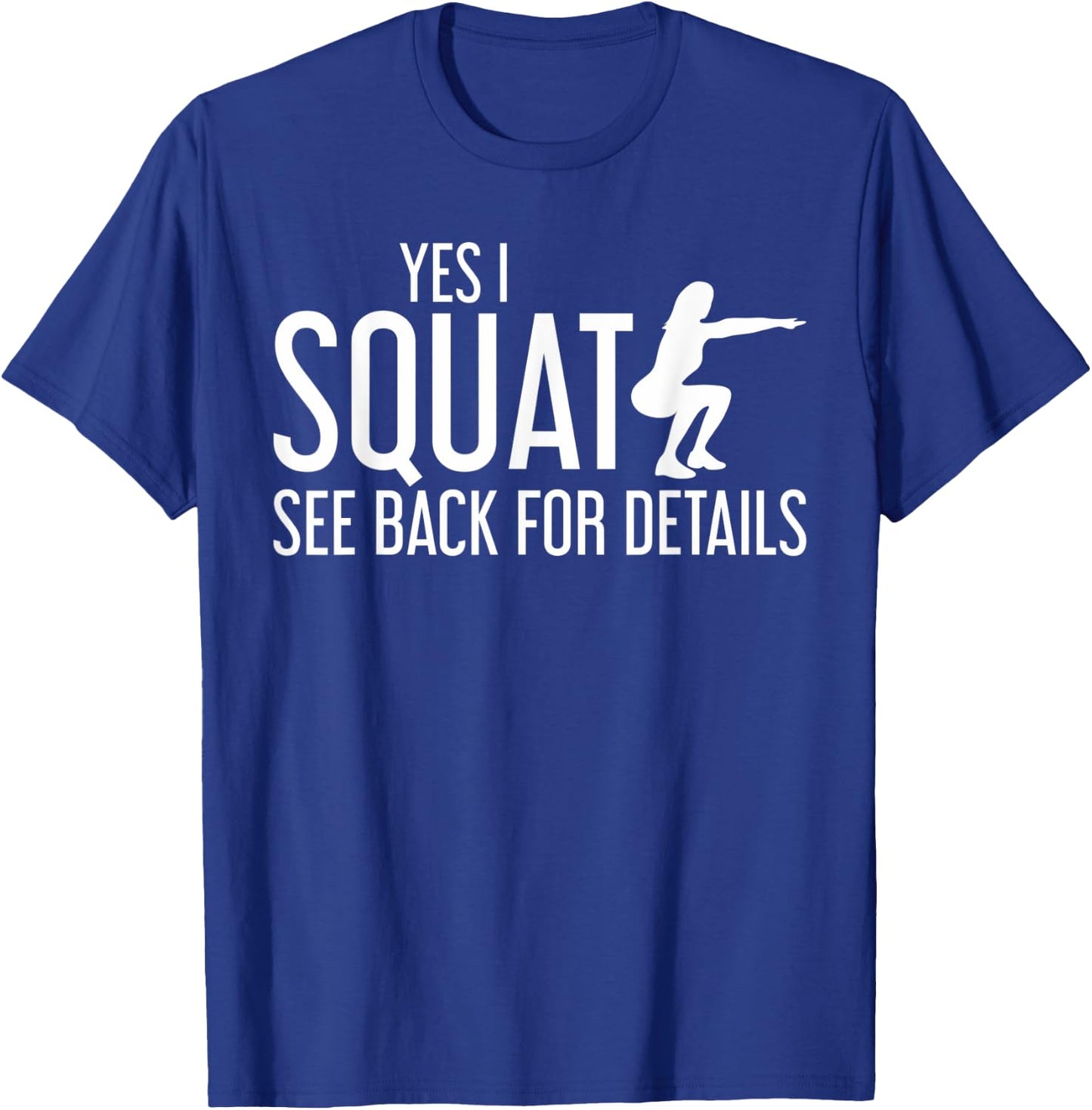 Yes I Squat See Back For Details Workout T-Shirt - T-Shirt | Royal