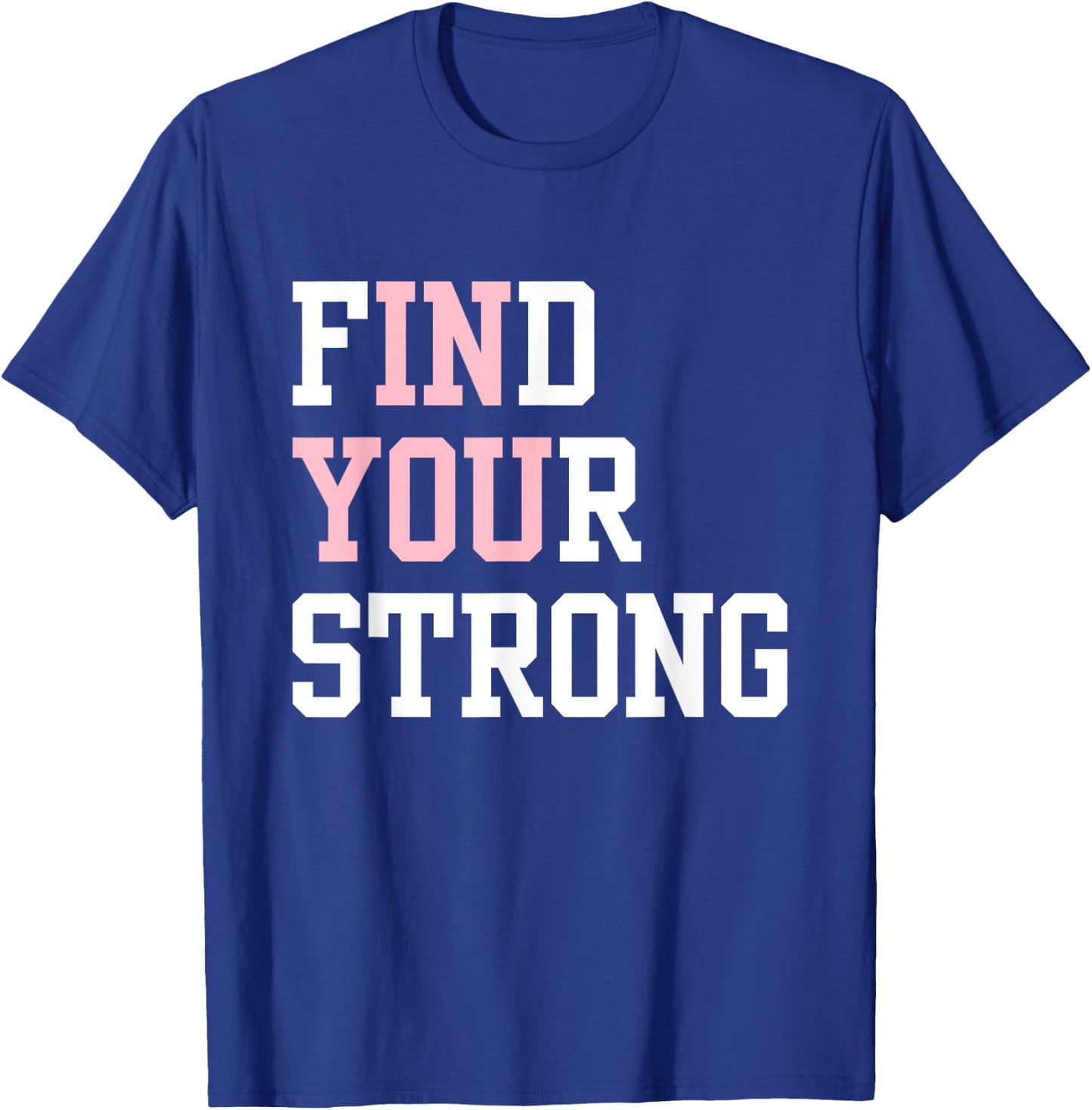 Find Your Strong In You Inspirational Runner Gym Workout T-Shirt - T-Shirt | Royal