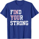 Find Your Strong In You Inspirational Runner Gym Workout T-Shirt - T-Shirt | Royal