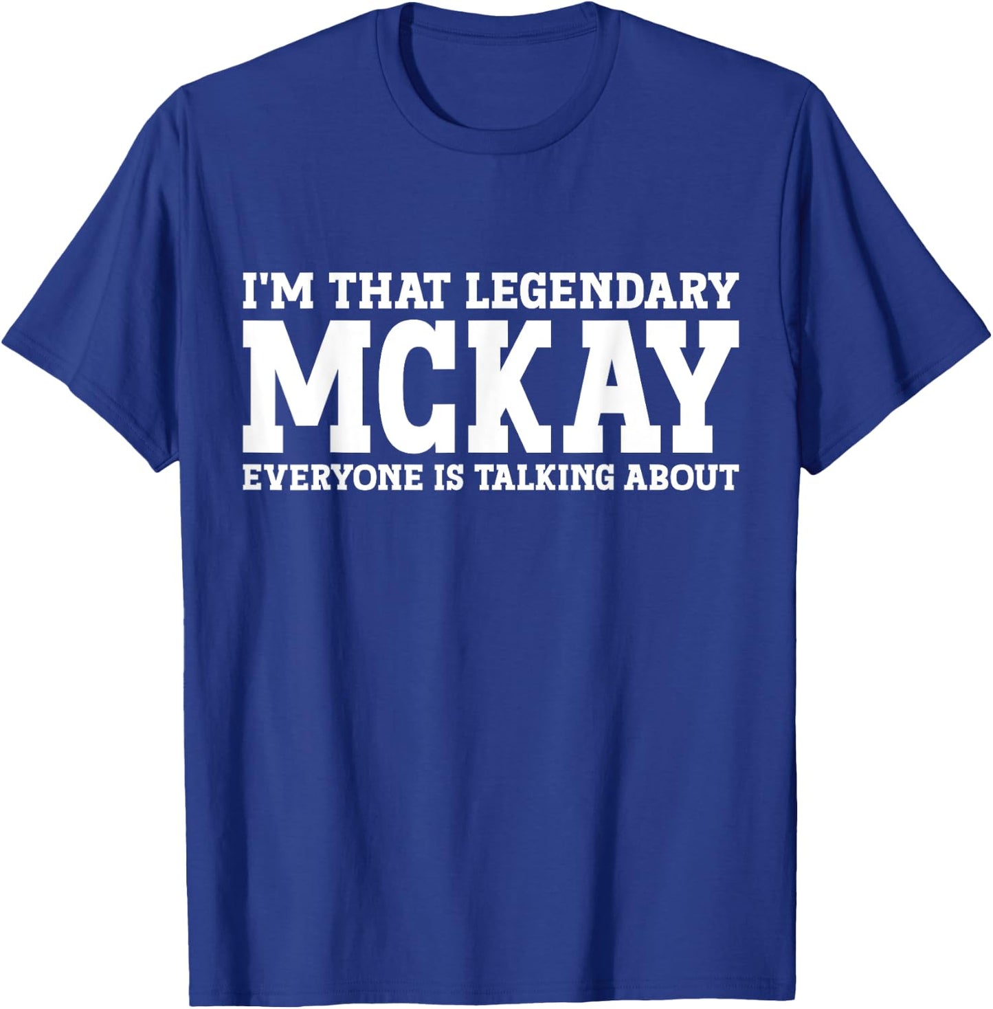 McKay Personal Name First Name Funny McKay T-Shirt - T-Shirt | Royal