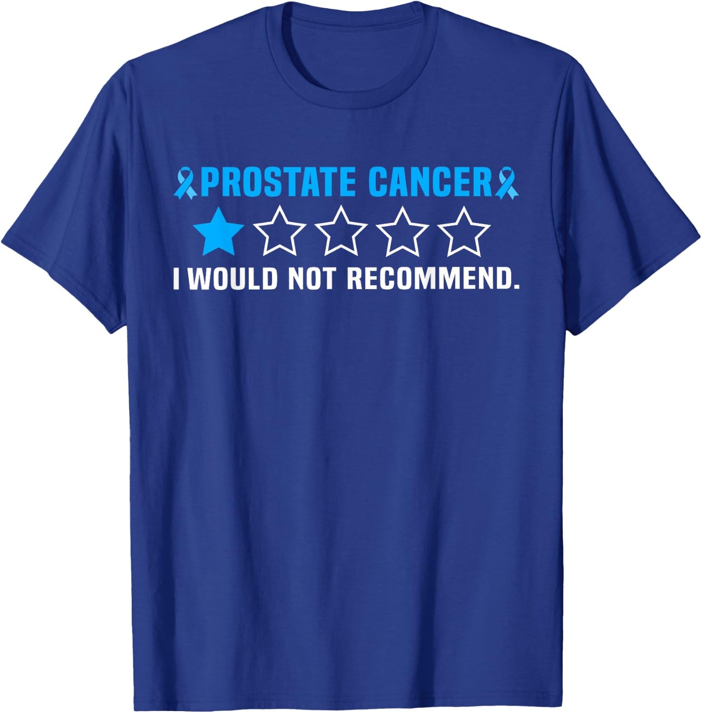 Prostate Cancer I Would Not Recommend T-Shirt - T-Shirt | Royal