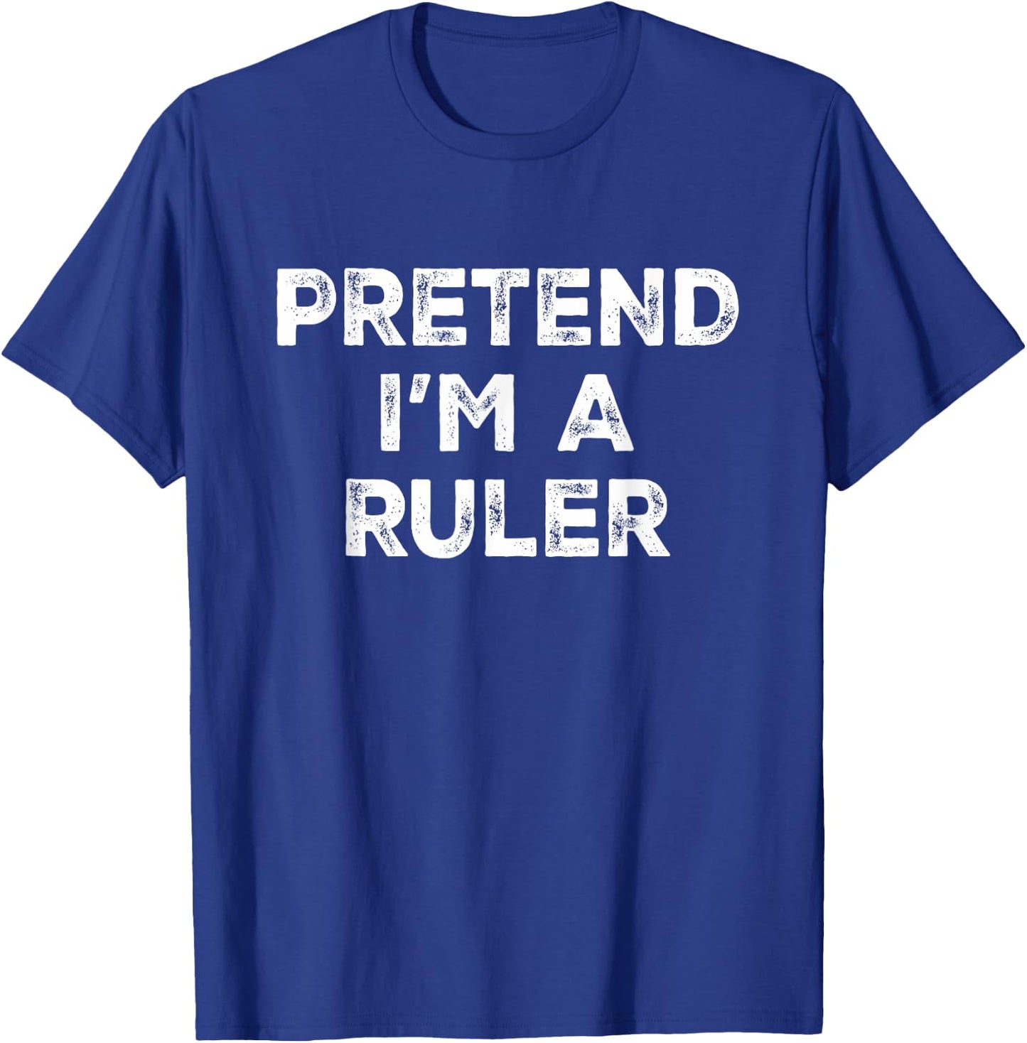 Pretend I'm A Ruler Lazy Halloween Costume T-Shirt - T-Shirt | Royal