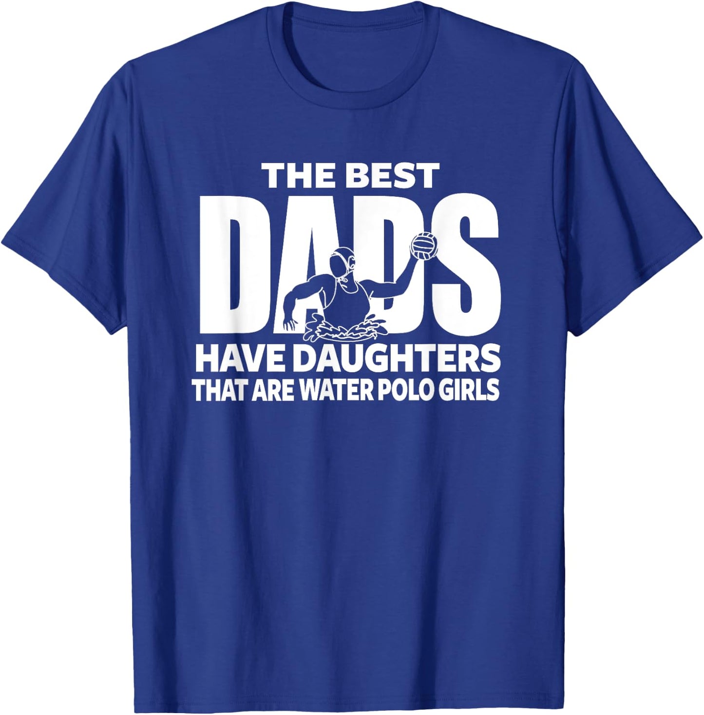 Water Polo Girl Dad Proud Father of Girl Playing Sports T-Shirt - T-Shirt | Royal