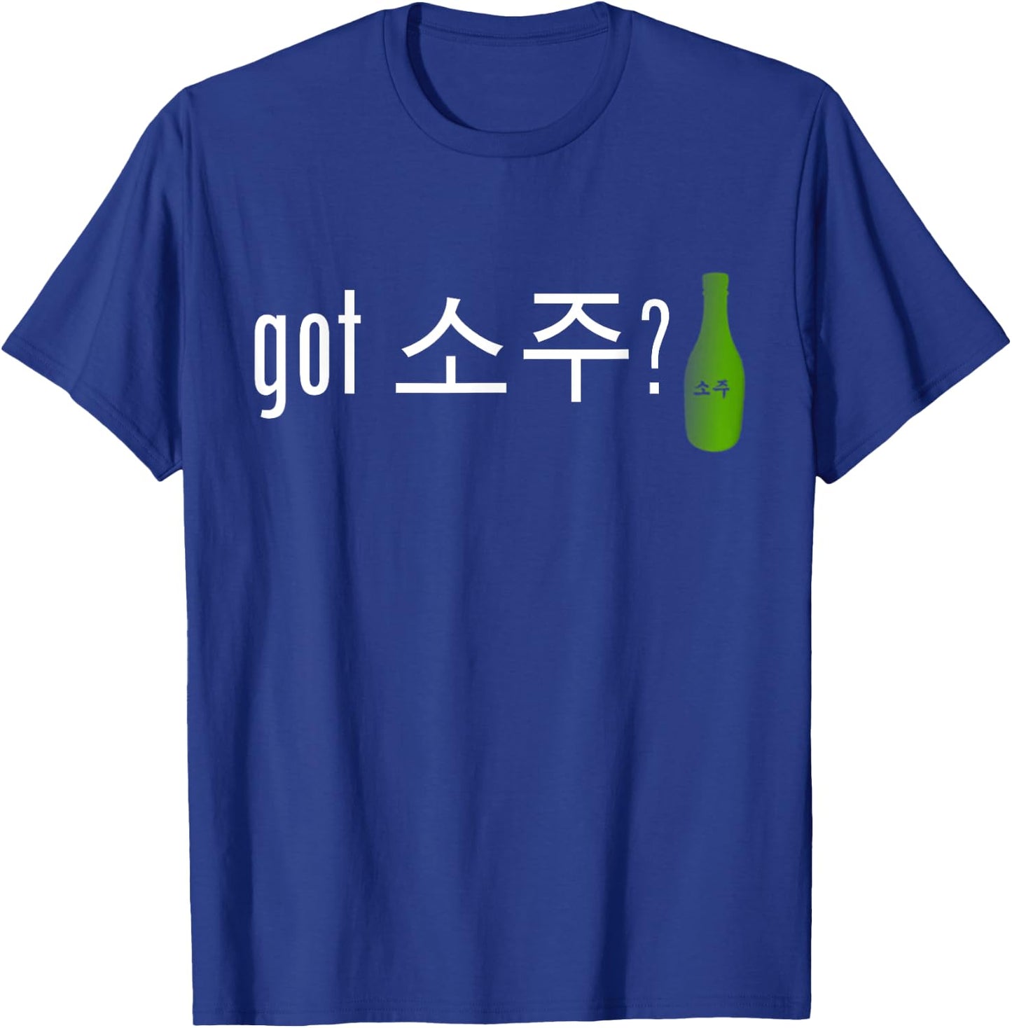 Got Soju | Funny Alcohol Drinking Shirt T-Shirt - T-Shirt | Royal