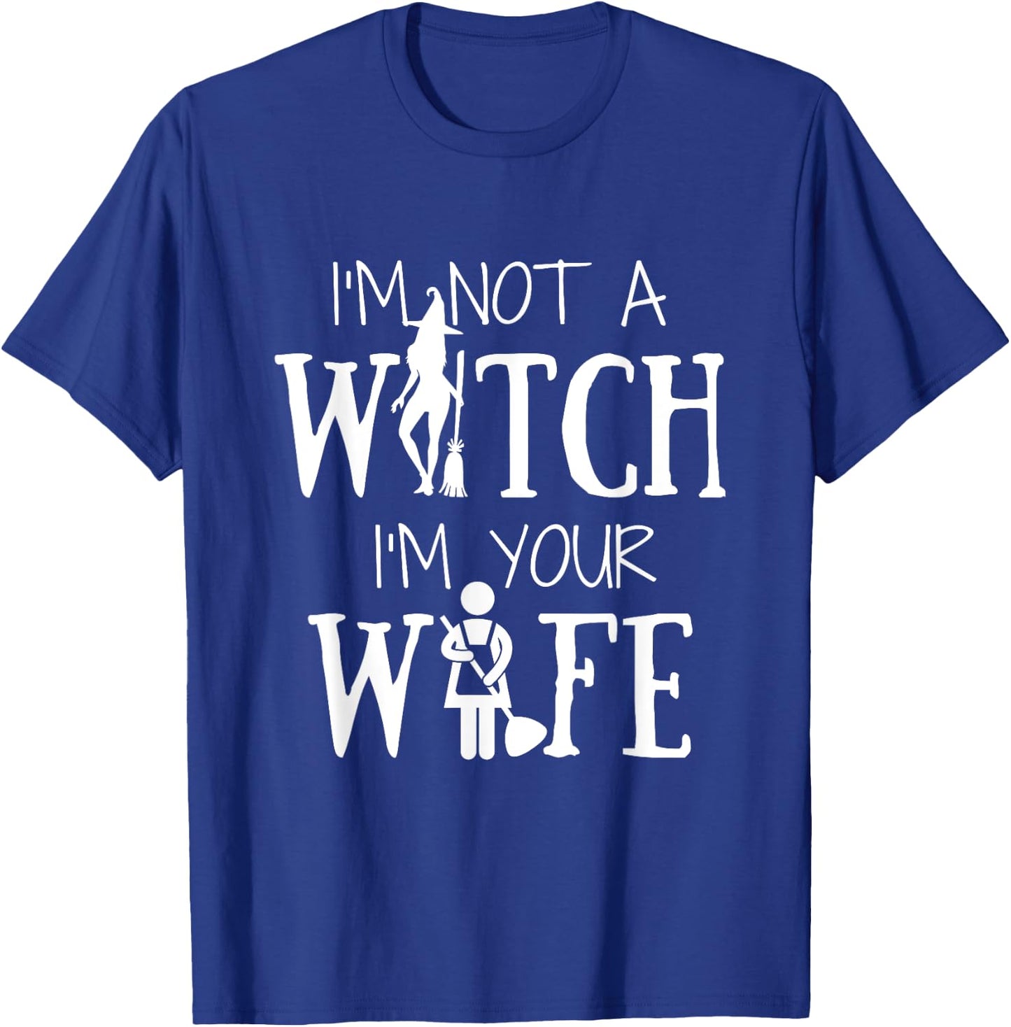 I'm Not a Witch I'm Your Wife Halloween Matching Women Funny T-Shirt - T-Shirt | Royal