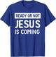 Ready or not Jesus is coming T-Shirt - T-Shirt | Royal