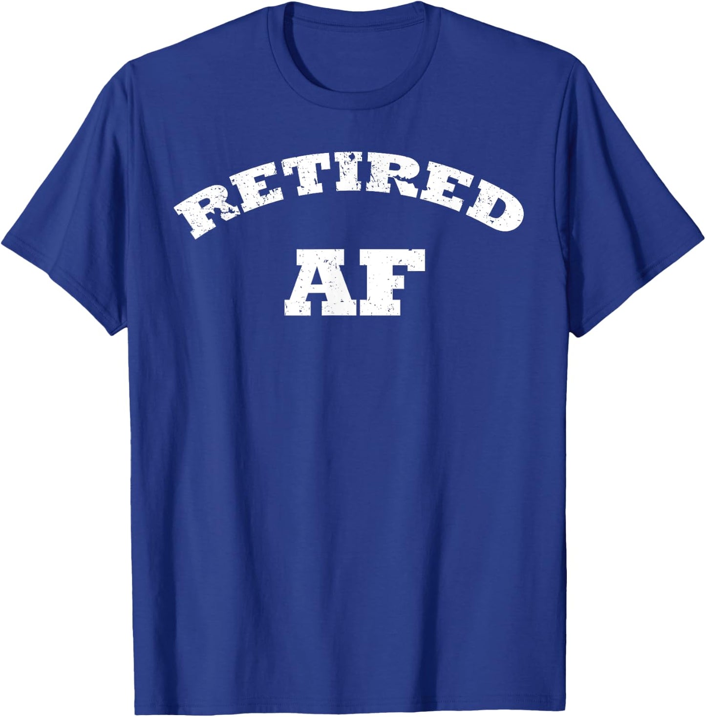 Retired AF Shirt Retirement Shirt Funny Retirement Shirt T-Shirt - T-Shirt | Royal