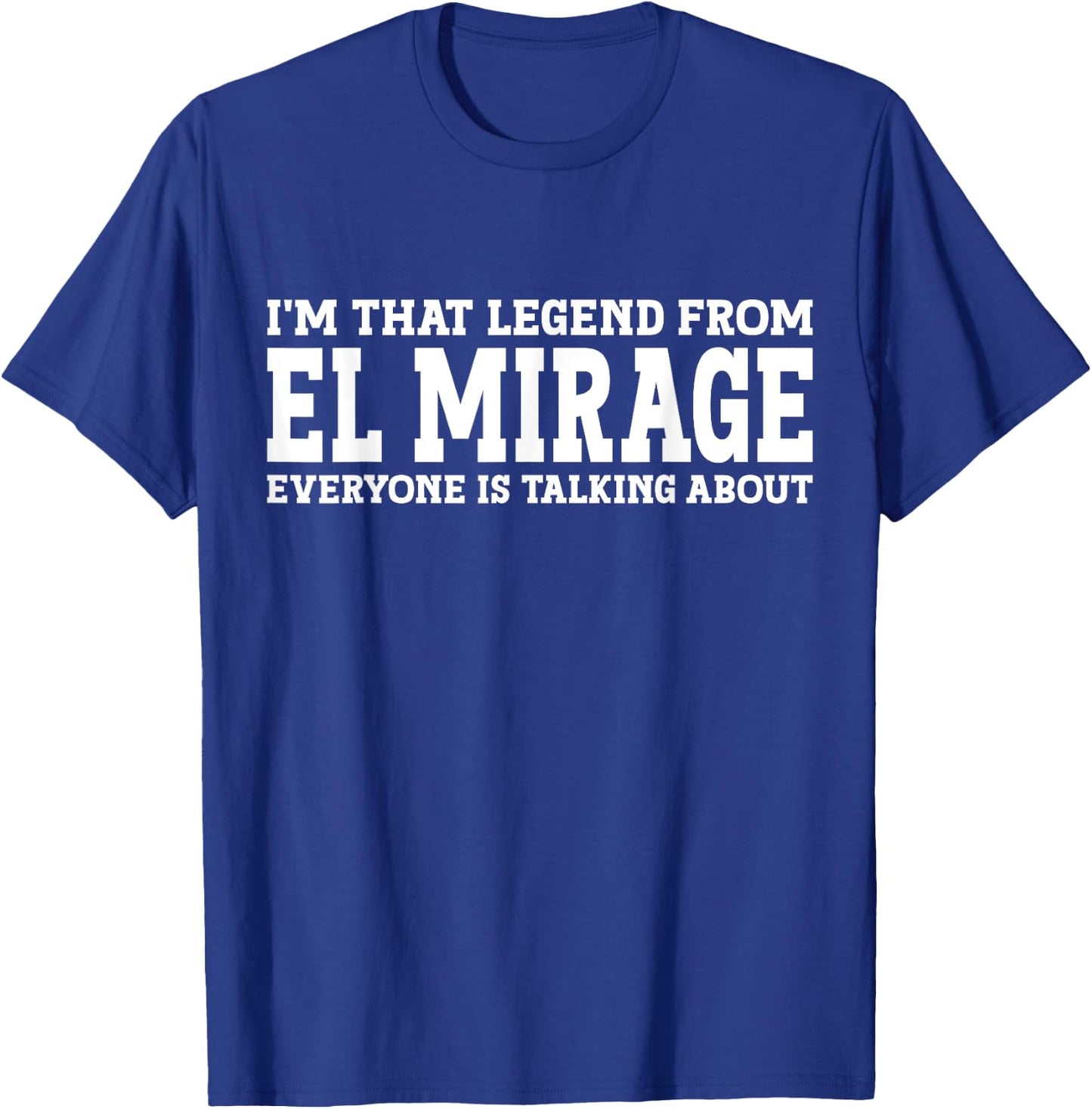 El Mirage Hometown AZ Arizona Home Roots City El Mirage T-Shirt - T-Shirt | Royal