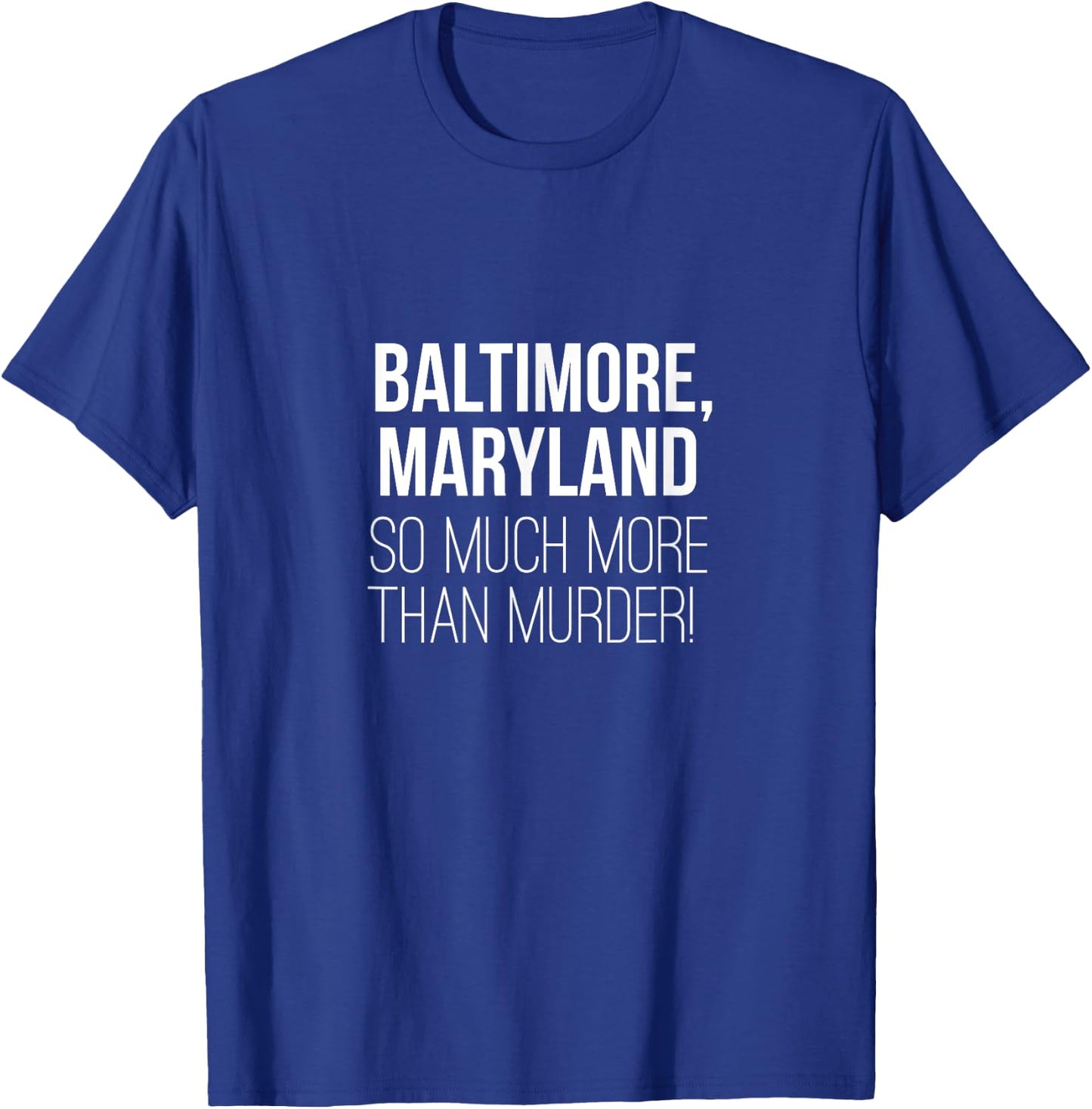 Baltimore Maryland So Much More Than Murder Shirt T-Shirt - T-Shirt | Royal