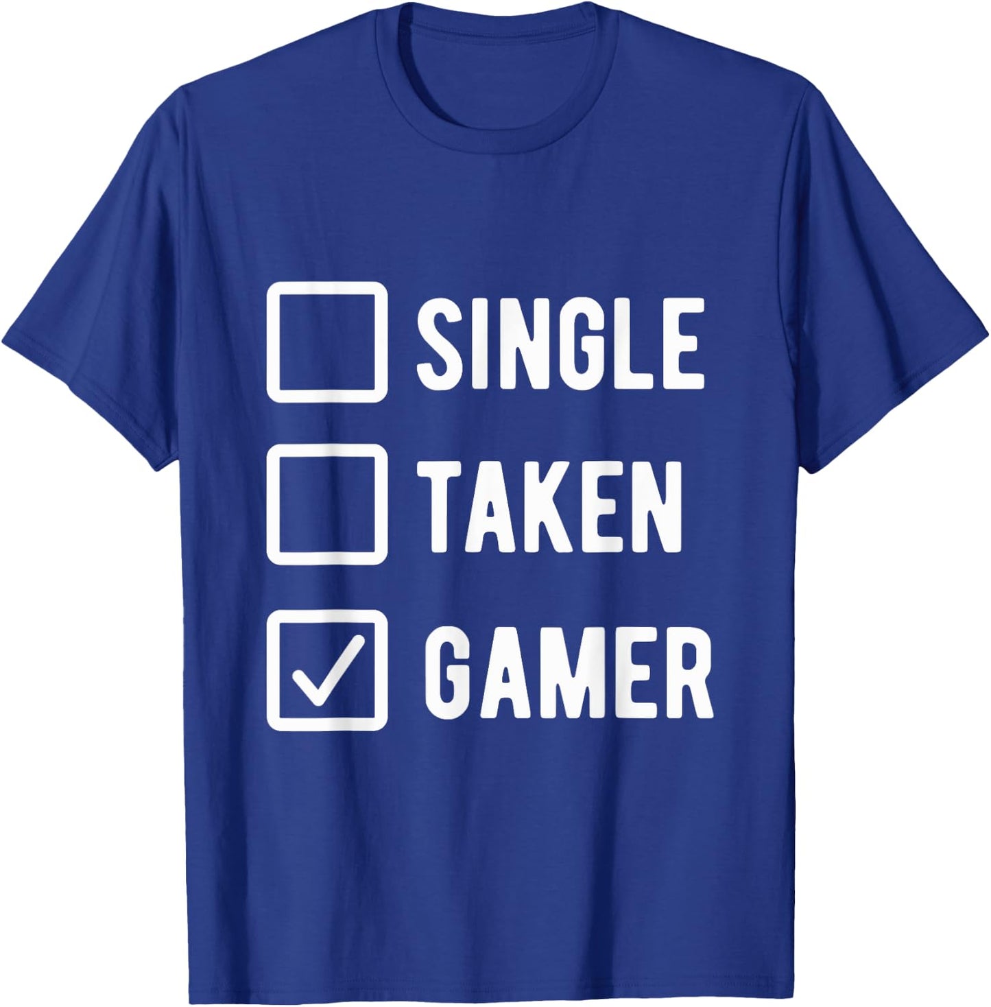 Gaming Lover Humor Sarcastic Saying Single Taken Gamer T-Shirt - T-Shirt | Royal